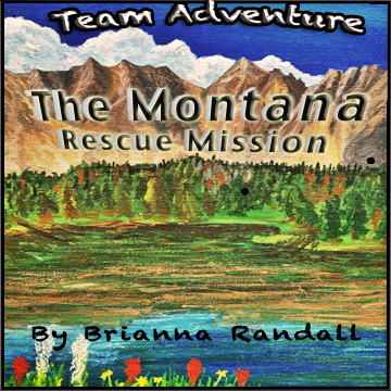 Team Adventure - The Montana Rescue Mission by Brianna Randall - juvenile fiction